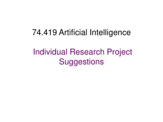 74.419 Artificial Intelligence Individual Research Project Suggestions