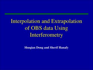 Interpolation and Extrapolation of OBS data Using Interferometry