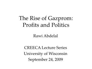 The Rise of Gazprom: Profits and Politics