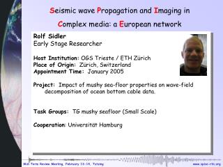 Rolf Sidler Early Stage Researcher	 Host Institution: OGS Trieste / ETH Zürich