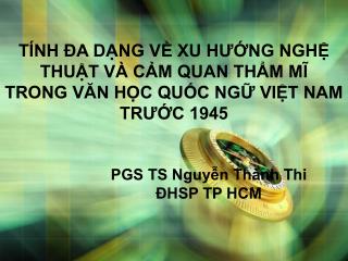 TÍNH ĐA DẠNG VỀ XU HƯỚNG NGHỆ THUẬT VÀ CẢM QUAN THẨM MĨ TRONG VĂN HỌC QUỐC NGỮ VIỆT NAM TRƯỚC 1945