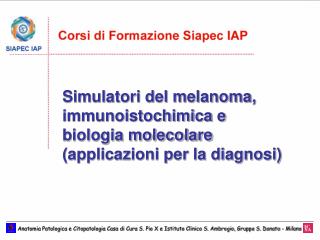 Simulatori del melanoma, immunoistochimica e biologia molecolare (applicazioni per la diagnosi)
