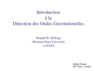 Introduction à la D é tection des Ondes Gravitationelles