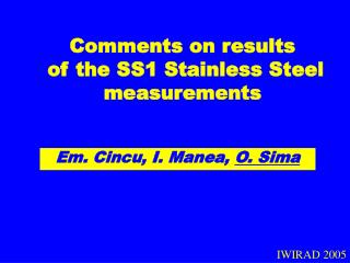 Comments on results of the SS1 Stainless Steel measurements