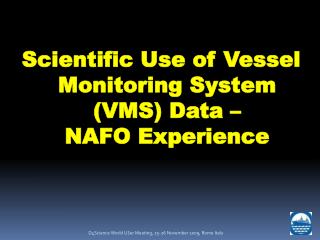 Scientific Use of Vessel Monitoring System (VMS) Data – NAFO Experience