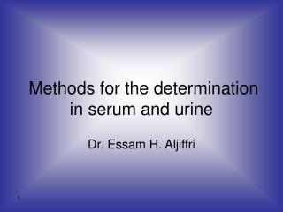 Methods for the determination in serum and urine