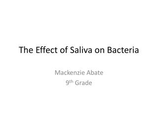 The Effect of Saliva on Bacteria