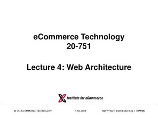 eCommerce Technology 20-751 Lecture 4: Web Architecture