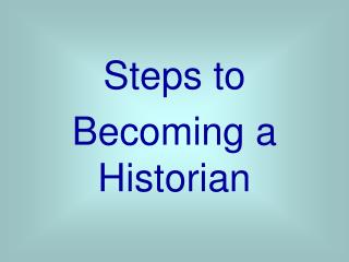 Steps to Becoming a Historian