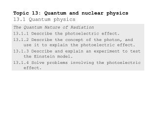 Topic 13: Quantum and nuclear physics 13.1 Quantum physics