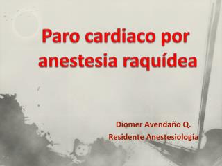 Diomer Avendaño Q. Residente Anestesiología