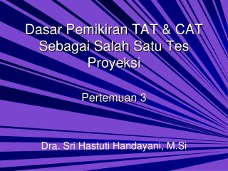 Dasar Pemikiran TAT &amp; CAT Sebagai Salah Satu Tes Proyeksi