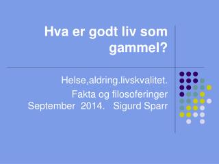 Hva er godt liv som gammel?