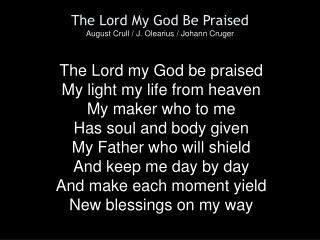 The Lord My God Be Praised August Crull / J. Olearius / Johann Cruger