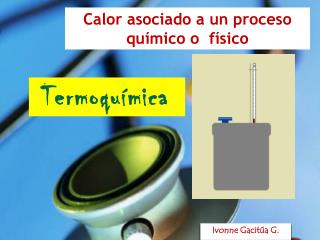 Calor asociado a un proceso químico o físico