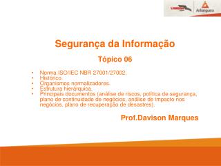 Segurança da Informação Tópico 06 Norma ISO/IEC NBR 27001/27002. Histórico .