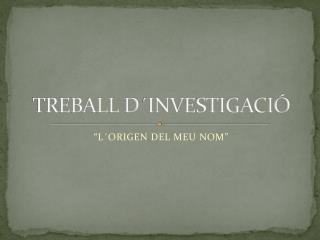 TREBALL D´INVESTIGACIÓ