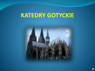 KATEDRY GOTYCKIE