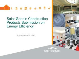 Saint-Gobain Construction Products Submission on Energy Efficiency