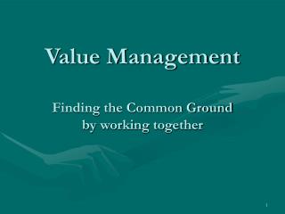 Value Management Finding the Common Ground by working together