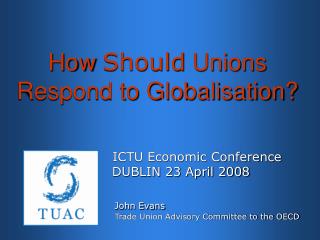 How Should Unions Respond to Globalisation?