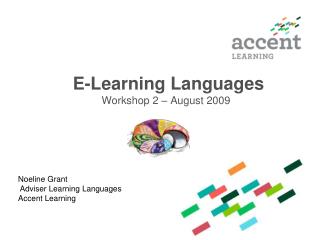 E-Learning Languages Workshop 2 – August 2009