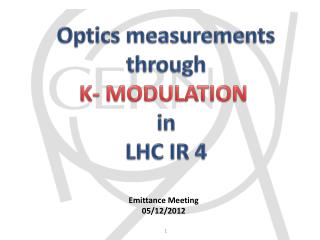 Optics measurements through K- MODULATION in LHC IR 4