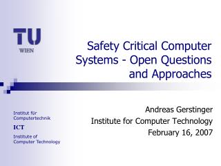 Safety Critical Computer Systems - Open Questions and Approaches