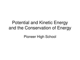 Potential and Kinetic Energy and the Conservation of Energy