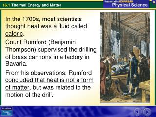 In the 1700s, most scientists thought heat was a fluid called caloric .