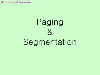 Paging &amp; Segmentation