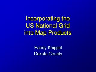 Incorporating the US National Grid into Map Products