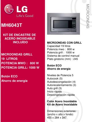 MICROONDAS CON GRILL Capacidad 19 litros Potencia mwo : 800 w Potencia grill : 1000 w