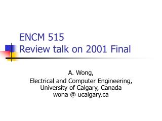 ENCM 515 Review talk on 2001 Final
