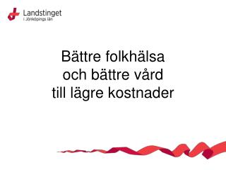 Bättre folkhälsa och bättre vård till lägre kostnader