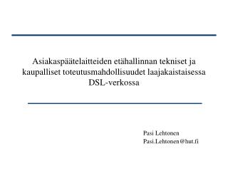 Pasi Lehtonen Pasi.Lehtonen@hut.fi