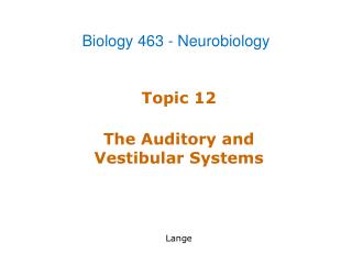 Topic 12 The Auditory and Vestibular Systems Lange