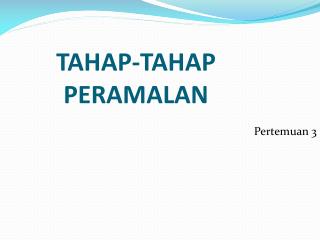 TAHAP-TAHAP PERAMALAN