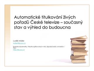 Automatické titulkování živých pořadů České televize – současný stav a výhled do budoucna