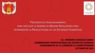 LIC. MARIANO GONZÁLEZ ZARUR GOBERNADOR CONSTITUCIONAL DEL ESTADO DE TLAXCALA