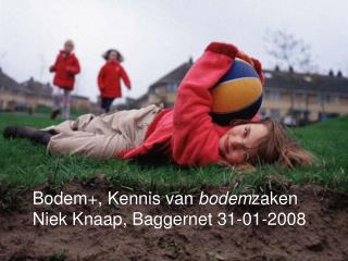 Bodem+, Kennis van bodem zaken Niek Knaap, Baggernet 31-01-2008