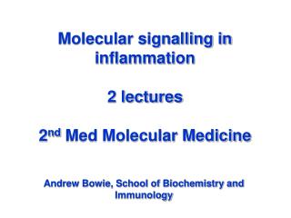 Molecular signalling in inflammation 2 lectures 2 nd Med Molecular Medicine