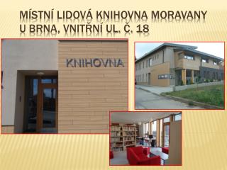 Místní lidová knihovna Moravany u Brna, Vnitřní ul. Č. 18