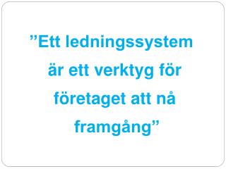 ”Ett ledningssystem är ett verktyg för företaget att nå framgång”