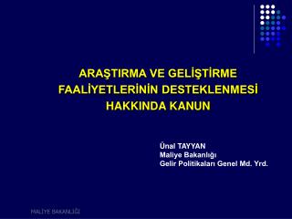 ARAŞTIRMA VE GELİŞTİRME FAALİYETLERİNİN DESTEKLENMESİ HAKKINDA KANUN