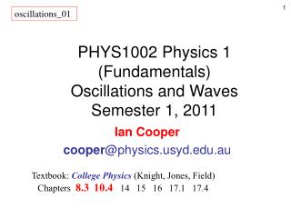 PHYS1002 Physics 1 (Fundamentals) Oscillations and Waves Semester 1, 2011