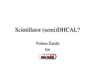 Scintillator (semi)DHCAL?