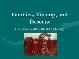 Families, Kinship, and Descent