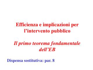 Efficienza e implicazioni per l’intervento pubblico Il primo teorema fondamentale dell’EB