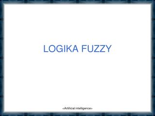 LOGIKA FUZZY